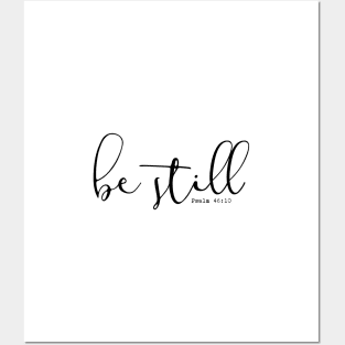 Be Still Psalm 46:10 Posters and Art